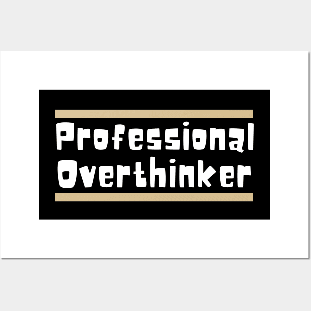 Professional Overthinker Wall Art by Haministic Harmony